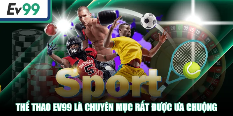 Thể Thao EV99 là chuyên mục rất được ưa chuộng